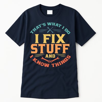 That's What I Do I Fix Stuff And I Know Things Vintage Funny Tall T-Shirt