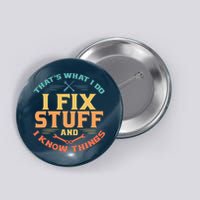That's What I Do I Fix Stuff And I Know Things Vintage Funny Button
