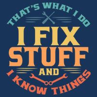 That's What I Do I Fix Stuff And I Know Things Vintage Funny Button