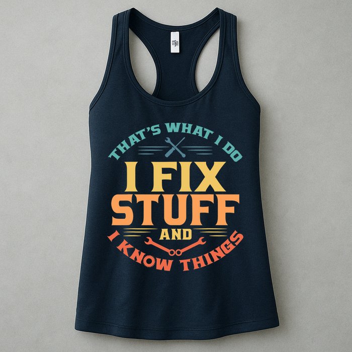 That's What I Do I Fix Stuff And I Know Things Vintage Funny Womens Tank Top
