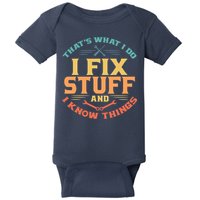 That's What I Do I Fix Stuff And I Know Things Vintage Funny Baby Bodysuit