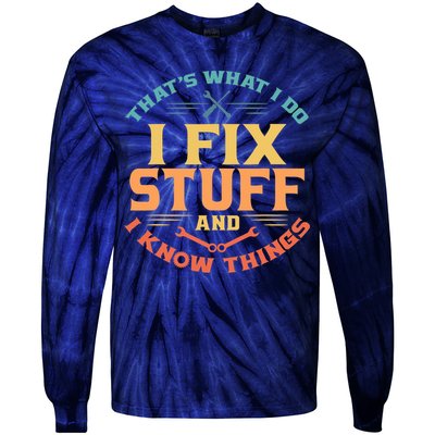 That's What I Do I Fix Stuff And I Know Things Vintage Funny Tie-Dye Long Sleeve Shirt