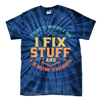 That's What I Do I Fix Stuff And I Know Things Vintage Funny Tie-Dye T-Shirt