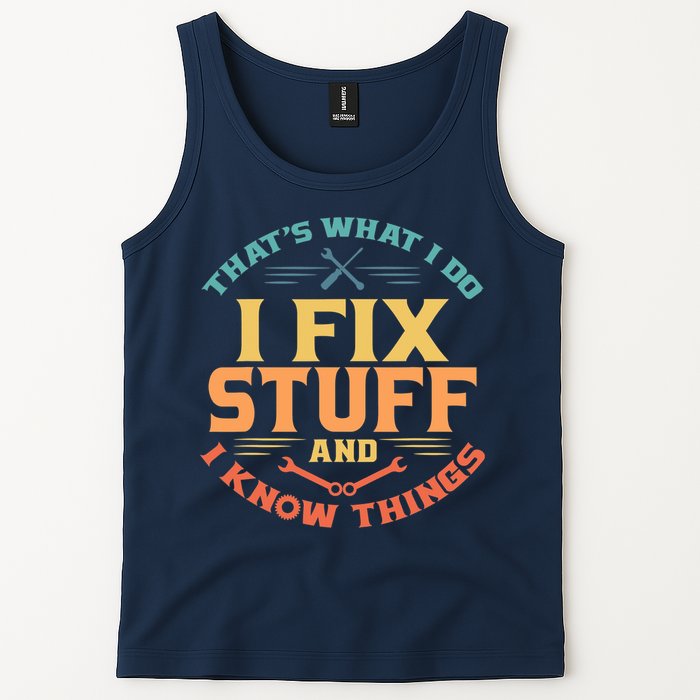 That's What I Do I Fix Stuff And I Know Things Vintage Funny Tank Top