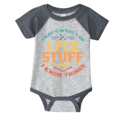 That's What I Do I Fix Stuff And I Know Things Vintage Funny Infant Baby Jersey Bodysuit