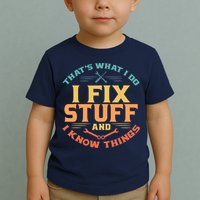 That's What I Do I Fix Stuff And I Know Things Vintage Funny Toddler T-Shirt