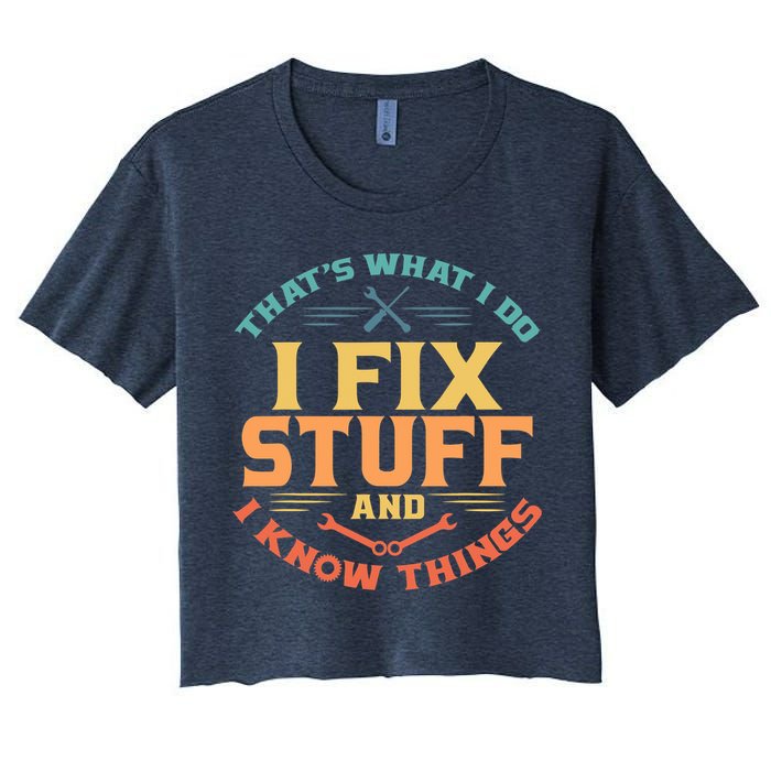 That's What I Do I Fix Stuff And I Know Things Vintage Funny Crop Top