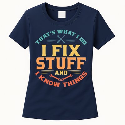 That's What I Do I Fix Stuff And I Know Things Vintage Funny Womens T-Shirt