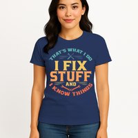 That's What I Do I Fix Stuff And I Know Things Vintage Funny Womens T-Shirt