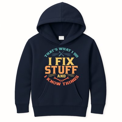 That's What I Do I Fix Stuff And I Know Things Vintage Funny Kids Hoodie