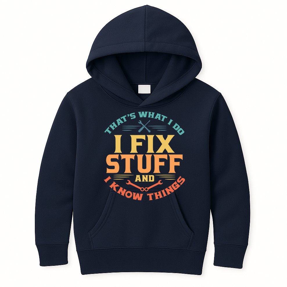 That's What I Do I Fix Stuff And I Know Things Vintage Funny Kids Hoodie