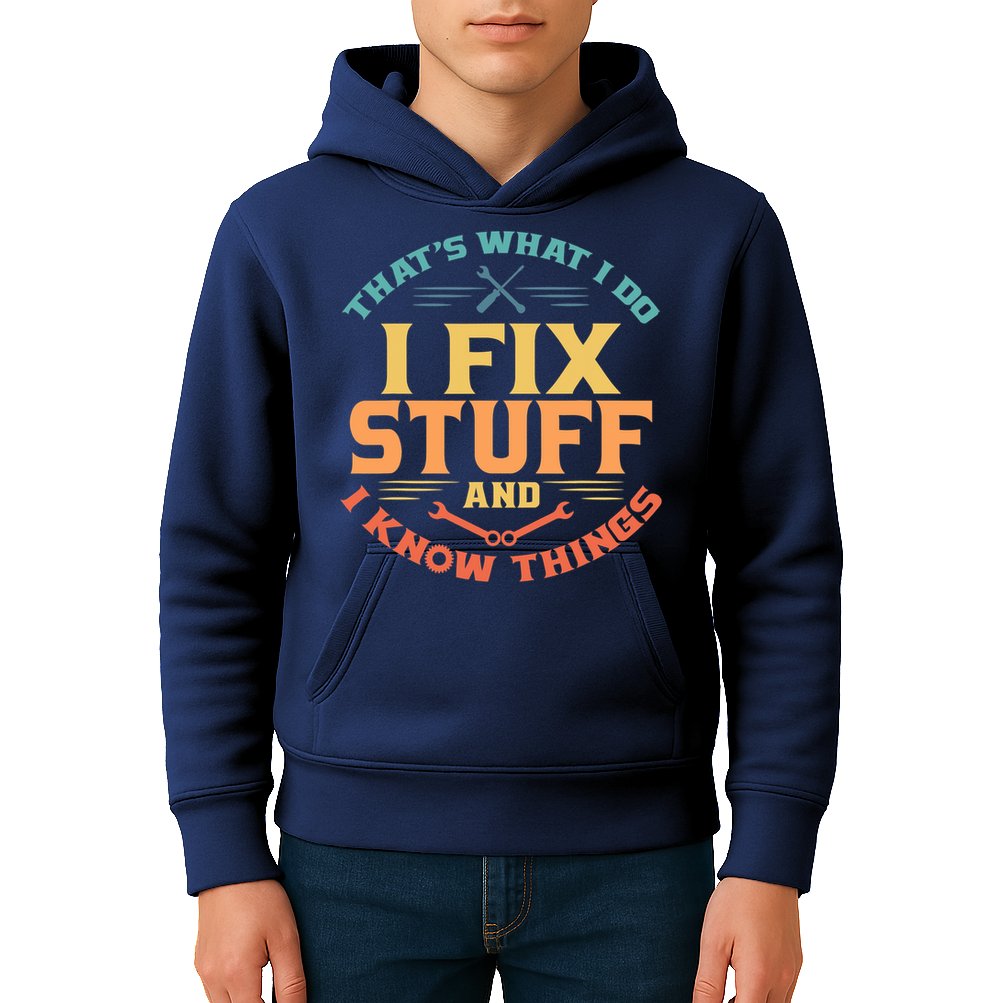 That's What I Do I Fix Stuff And I Know Things Vintage Funny Kids Hoodie