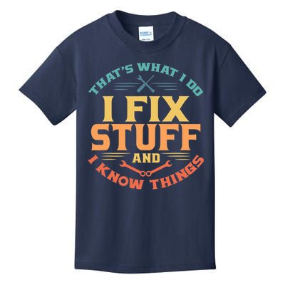 That's What I Do I Fix Stuff And I Know Things Vintage Funny Kids T-Shirt