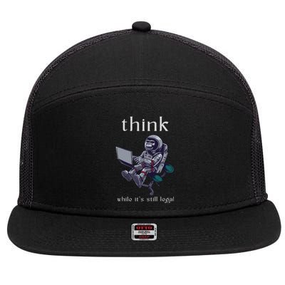 Think While It's Still Legal Anti Woke Cancel Culture 7 Panel Mesh Trucker Snapback Hat