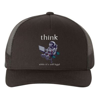 Think While It's Still Legal Anti Woke Cancel Culture Yupoong Adult 5-Panel Trucker Hat