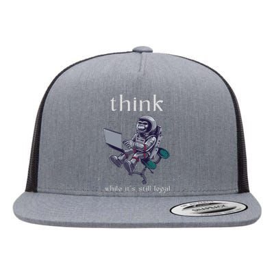 Think While It's Still Legal Anti Woke Cancel Culture Flat Bill Trucker Hat