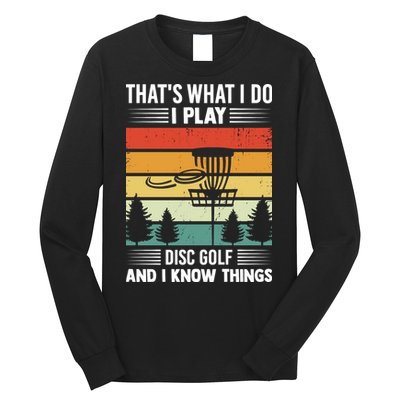 That's What I Do I Play Disc Golf And I Know Things Sport Gift Long Sleeve Shirt