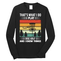 That's What I Do I Play Disc Golf And I Know Things Sport Gift Long Sleeve Shirt