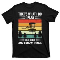 That's What I Do I Play Disc Golf And I Know Things Sport Gift T-Shirt