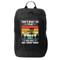 That's What I Do I Play Disc Golf And I Know Things Sport Gift City Backpack