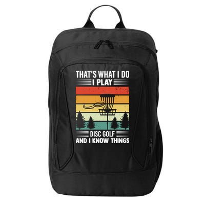 That's What I Do I Play Disc Golf And I Know Things Sport Gift City Backpack