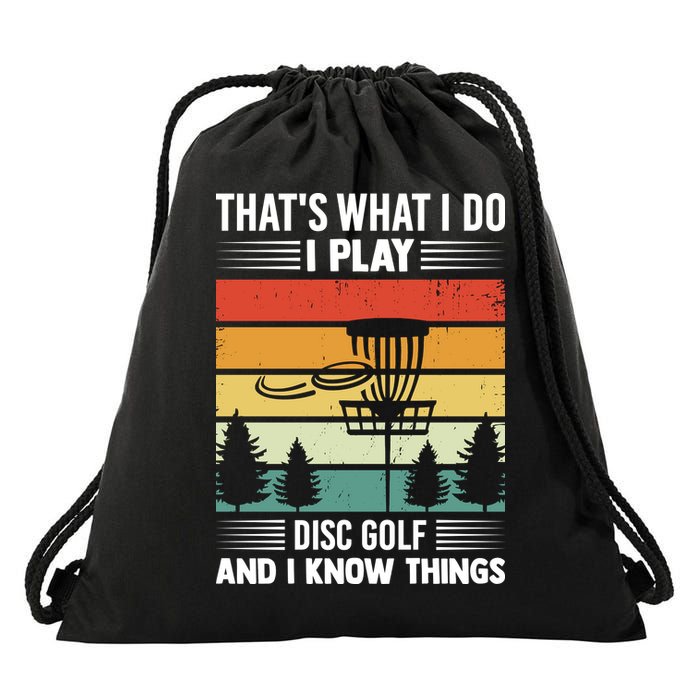 That's What I Do I Play Disc Golf And I Know Things Sport Gift Drawstring Bag