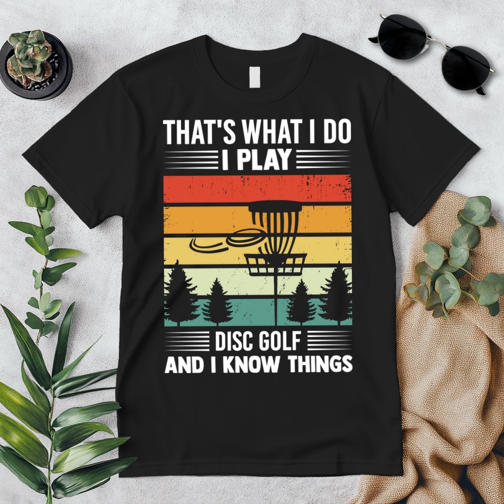 That's What I Do I Play Disc Golf And I Know Things Sport Gift Premium T-Shirt