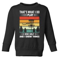 That's What I Do I Play Disc Golf And I Know Things Sport Gift Toddler Sweatshirt