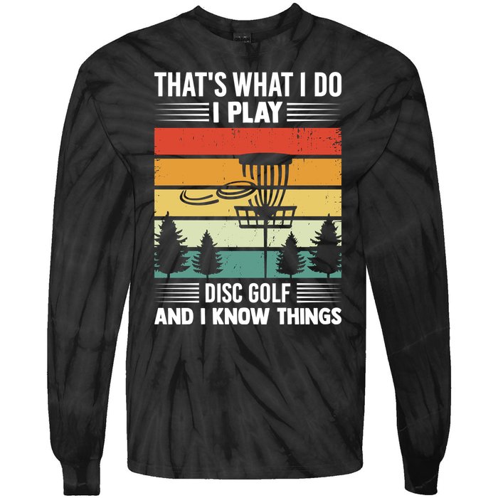 That's What I Do I Play Disc Golf And I Know Things Sport Gift Tie-Dye Long Sleeve Shirt