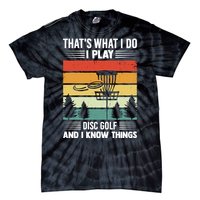 That's What I Do I Play Disc Golf And I Know Things Sport Gift Tie-Dye T-Shirt