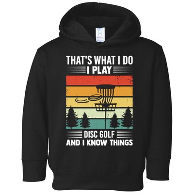 That's What I Do I Play Disc Golf And I Know Things Sport Gift Toddler Hoodie