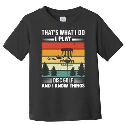 That's What I Do I Play Disc Golf And I Know Things Sport Gift Toddler T-Shirt