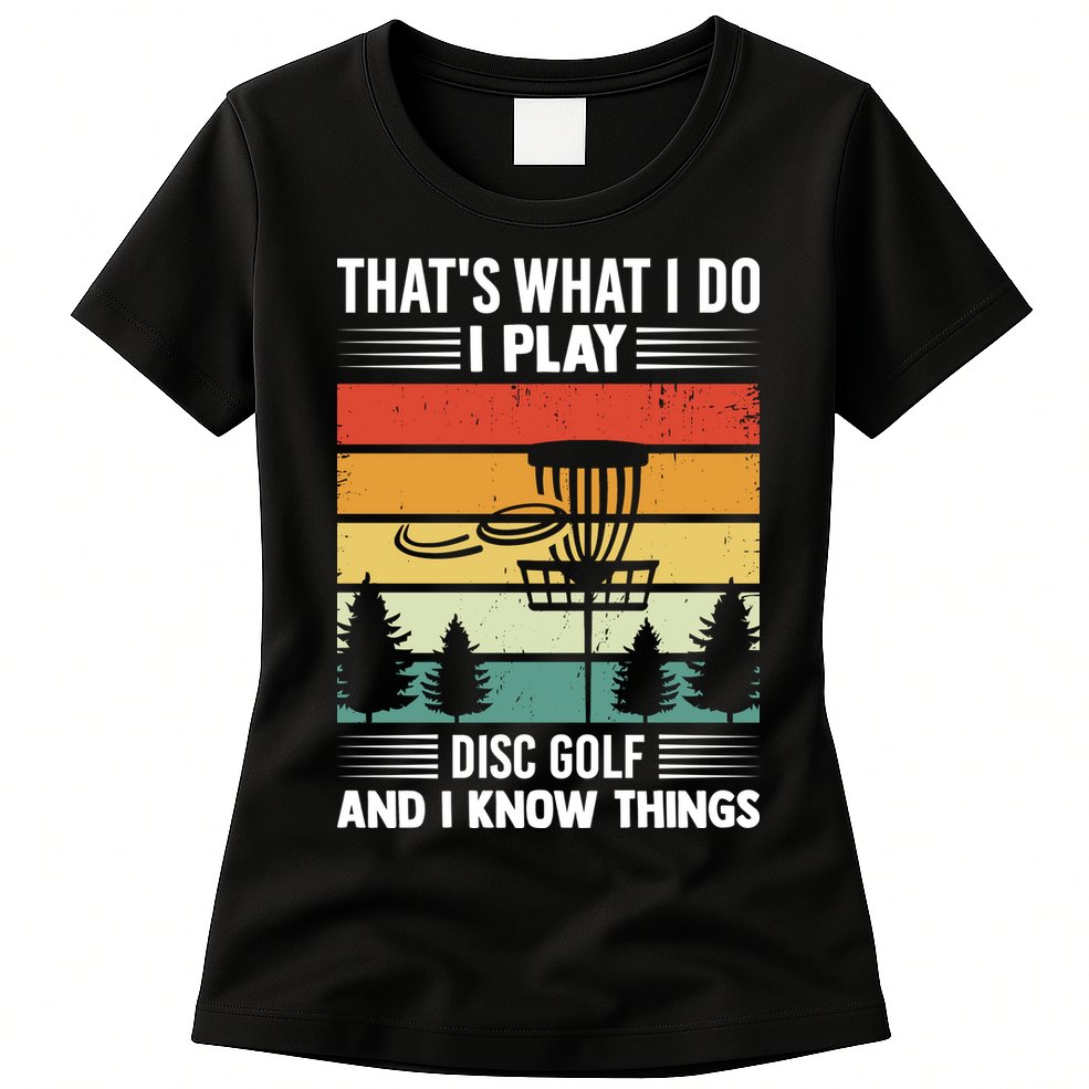 That's What I Do I Play Disc Golf And I Know Things Sport Gift Womens T-Shirt