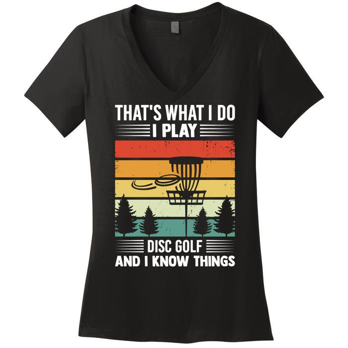 That's What I Do I Play Disc Golf And I Know Things Sport Gift Women's V-Neck T-Shirt