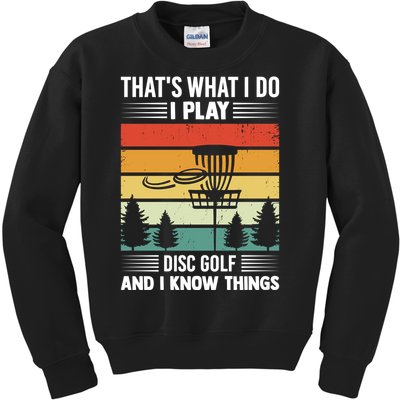 That's What I Do I Play Disc Golf And I Know Things Sport Gift Kids Sweatshirt