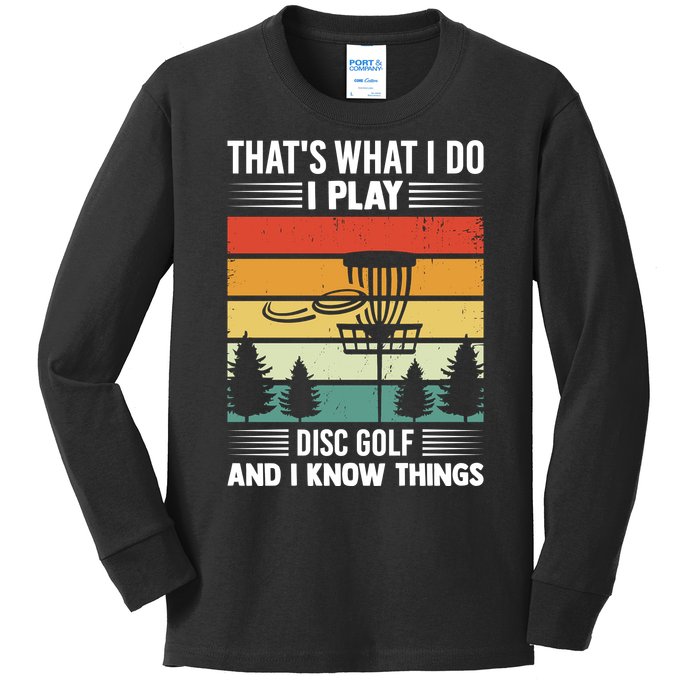 That's What I Do I Play Disc Golf And I Know Things Sport Gift Kids Long Sleeve Shirt