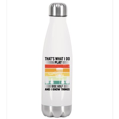 That's What I Do I Play Disc Golf And I Know Things Sport Gift Stainless Steel Insulated Water Bottle