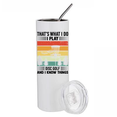 That's What I Do I Play Disc Golf And I Know Things Sport Gift Stainless Steel Tumbler