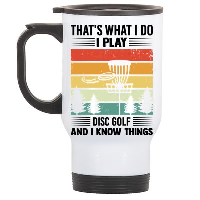 That's What I Do I Play Disc Golf And I Know Things Sport Gift Stainless Steel Travel Mug