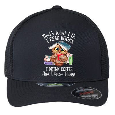 Thats What I Do I Read Books I Drink Coffee Funny Flexfit Unipanel Trucker Cap