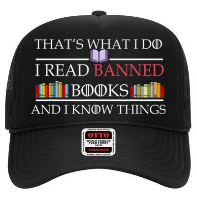 That's What I Do I Read Banned Books and I Know Things High Crown Mesh Back Trucker Hat