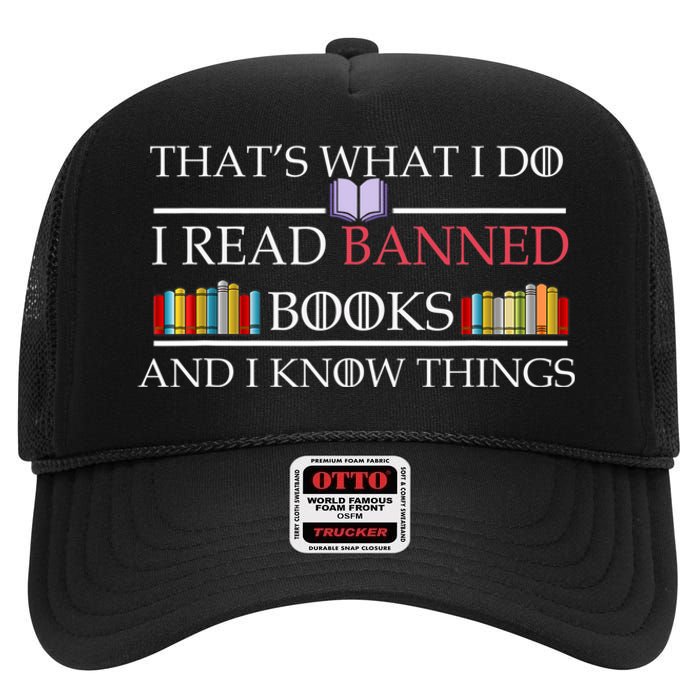 That's What I Do I Read Banned Books and I Know Things High Crown Mesh Back Trucker Hat