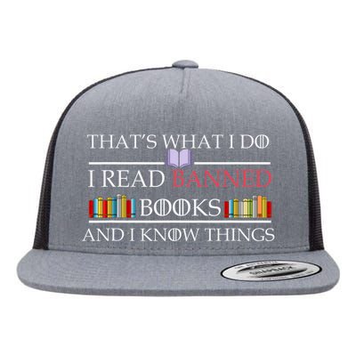 That's What I Do I Read Banned Books and I Know Things Flat Bill Trucker Hat