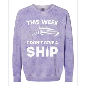 This Week I Dont Give A Ship Funny Cruise Tour Colorblast Crewneck Sweatshirt