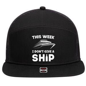 This Week I Dont Give A Ship Funny Cruise Tour 7 Panel Mesh Trucker Snapback Hat