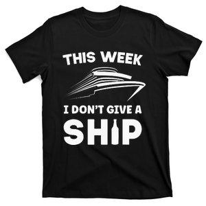 This Week I Dont Give A Ship Funny Cruise Tour T-Shirt