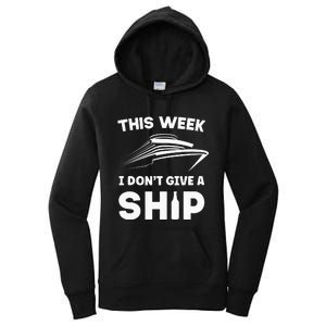 This Week I Dont Give A Ship Funny Cruise Tour Women's Pullover Hoodie