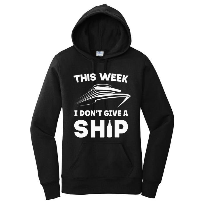 This Week I Dont Give A Ship Funny Cruise Tour Women's Pullover Hoodie