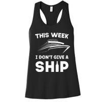 This Week I Dont Give A Ship Funny Cruise Tour Women's Racerback Tank