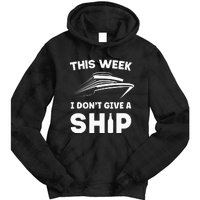 This Week I Dont Give A Ship Funny Cruise Tour Tie Dye Hoodie